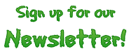 Sign up for our Newsletter! Sign up for our Newsletter!